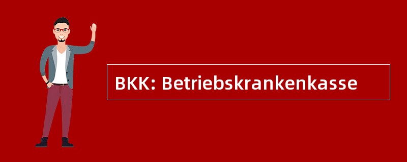 BKK: Betriebskrankenkasse