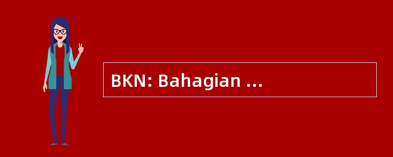 BKN: Bahagian Keselamatan 马来西亚