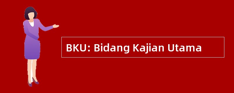 BKU: Bidang Kajian Utama