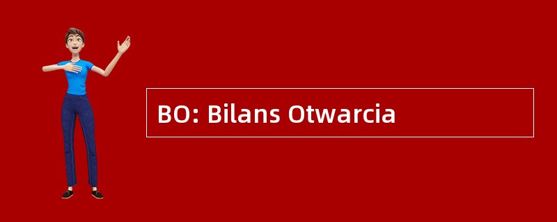 BO: Bilans Otwarcia