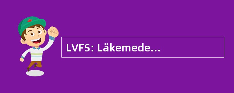 LVFS: Läkemedelsverkets Föreskrifter