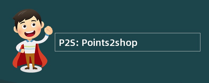 P2S: Points2shop