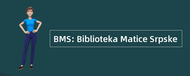 BMS: Biblioteka Matice Srpske