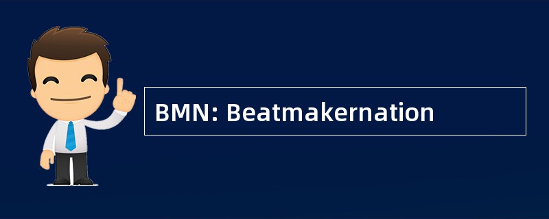 BMN: Beatmakernation