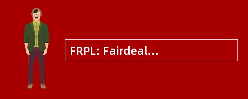 FRPL: Fairdeal 房地产经纪人列兵有限公司