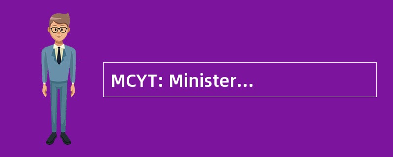 MCYT: Ministerio de Ciencia Y 公司