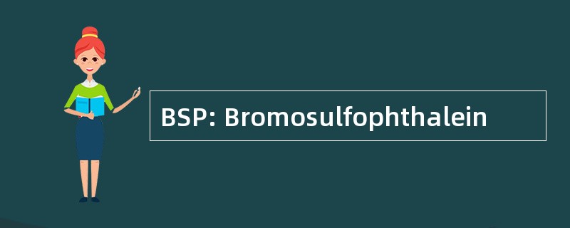 BSP: Bromosulfophthalein