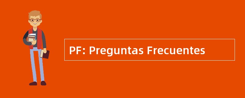 PF: Preguntas Frecuentes