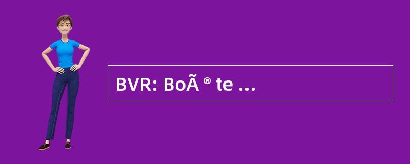 BVR: BoÃ ® te de vitesse 公司 RobotisÃ © e