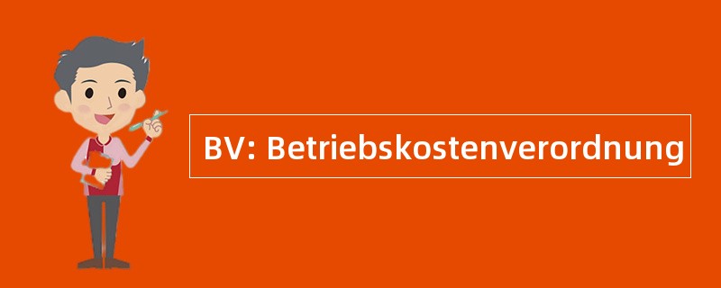 BV: Betriebskostenverordnung