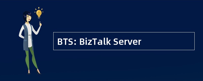 BTS: BizTalk Server