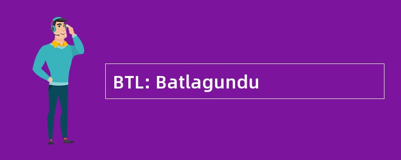 BTL: Batlagundu