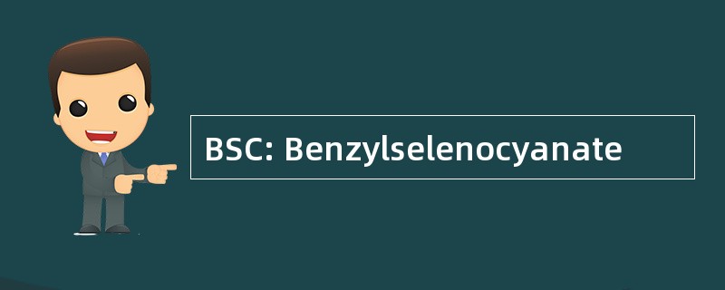 BSC: Benzylselenocyanate