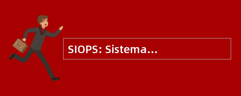 SIOPS: Sistema de 管理讲习 Orçamentos 交易 em 安乐