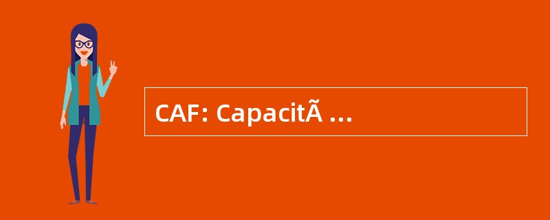 CAF: CapacitÃ © d&#039;Autofinancement