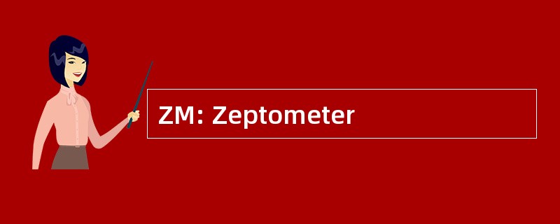 ZM: Zeptometer