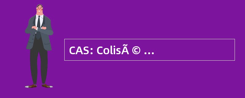 CAS: ColisÃ © e Audiovisuel 服务