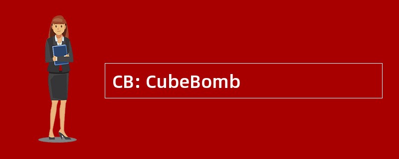 CB: CubeBomb