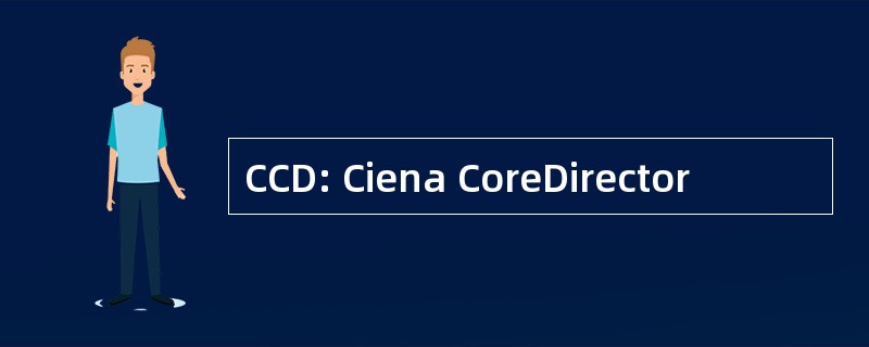 CCD: Ciena CoreDirector