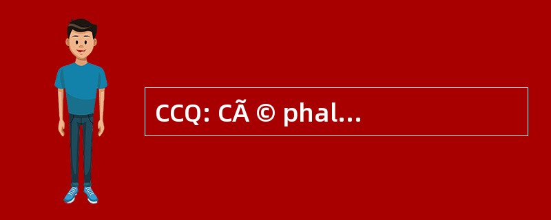 CCQ: CÃ © phalÃ © es Chroniques Quotidiennes