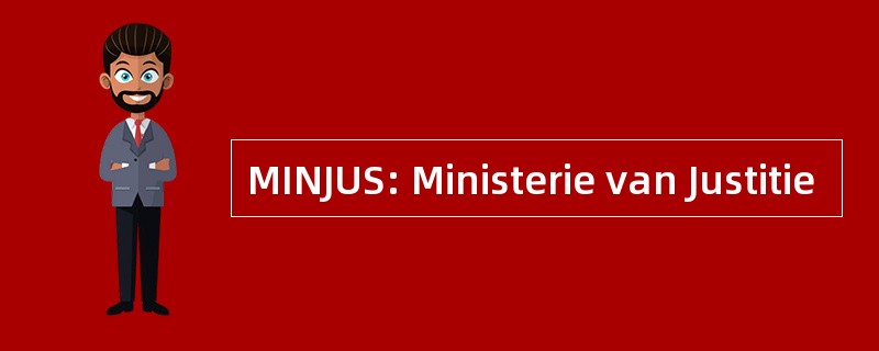 MINJUS: Ministerie van Justitie