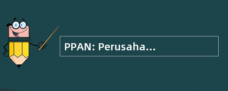 PPAN: Perusahaan Pengelola 一套尼加拉