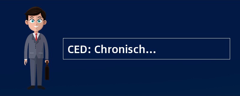 CED: Chronisch EntzÃ¼ndliche Darmerkrankungen