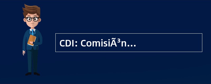 CDI: ComisiÃ³n 国立段埃尔和德洛斯普韦布洛 IndÃgenas