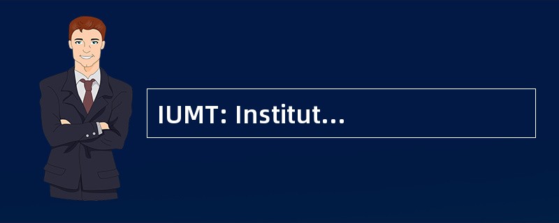 IUMT: Institut 十三区德医学院攻读杜辛苦