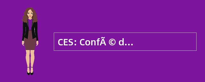 CES: ConfÃ © dÃ © 配给 EuropÃ © enne des 工会