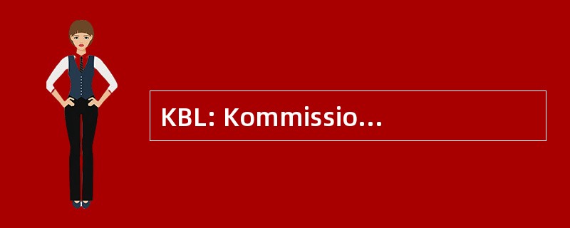 KBL: Kommission fÃ¼r Bestandsaufbau 和 Lizenzen