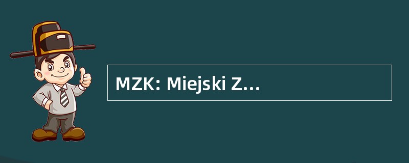 MZK: Miejski Zaklad Komunikacji