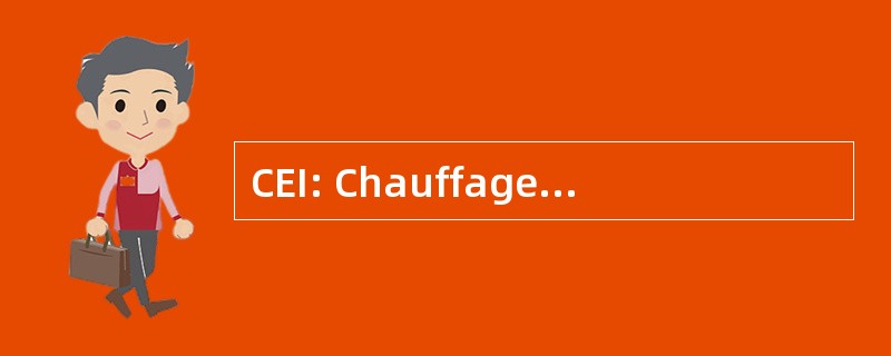 CEI: Chauffage ° lectrique 国际 © grÃ ©