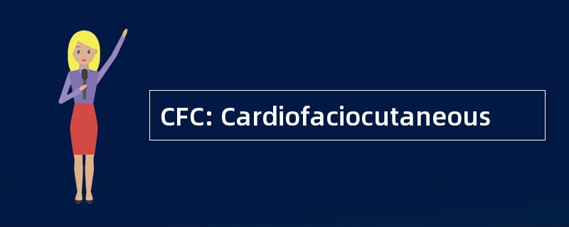 CFC: Cardiofaciocutaneous