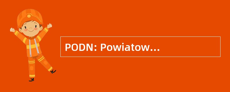 PODN: Powiatowego Osrodka Doskonalenia Nauczycieli