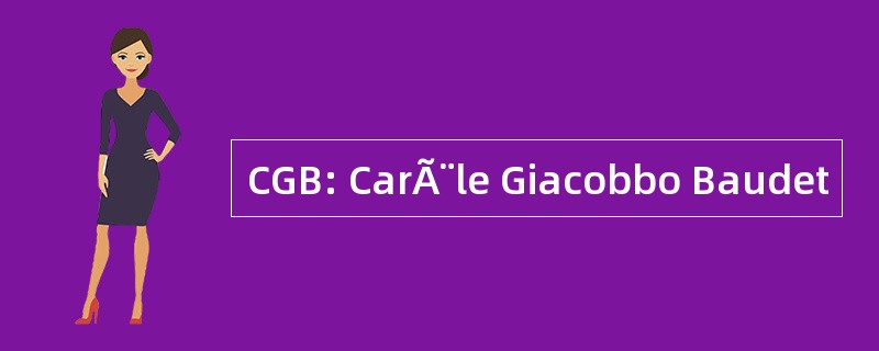 CGB: CarÃ¨le Giacobbo Baudet