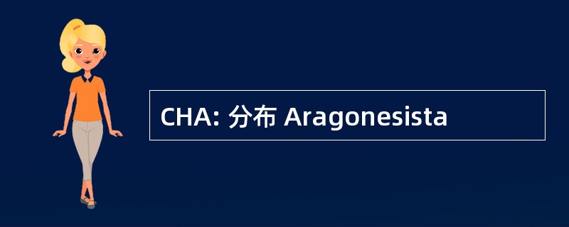 CHA: 分布 Aragonesista