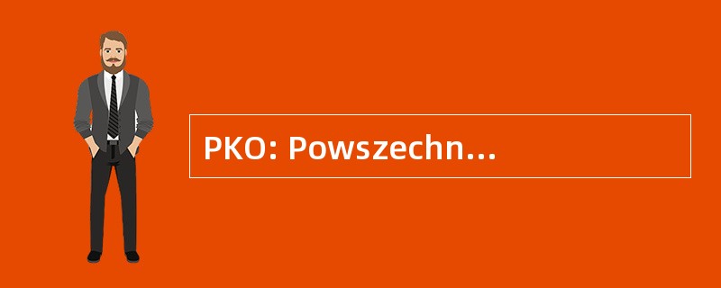 PKO: Powszechna 卡萨 Oszczednosci