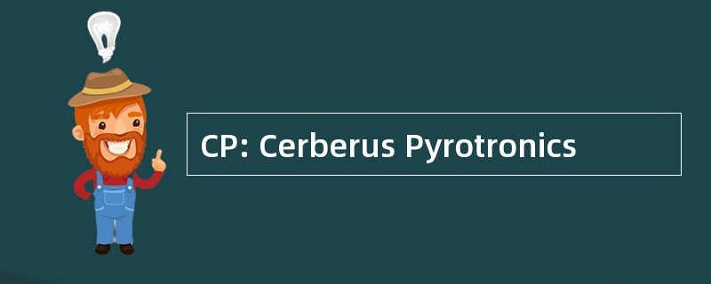 CP: Cerberus Pyrotronics