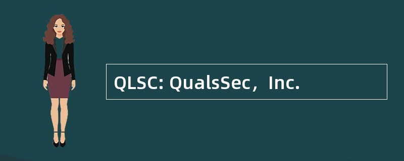 QLSC: QualsSec，Inc.