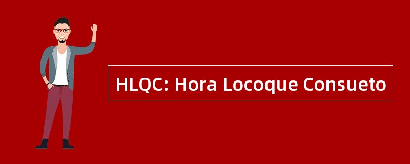 HLQC: Hora Locoque Consueto