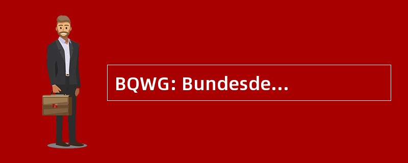 BQWG: Bundesdeutsche Qualifizierungsstelle 德国 Werbeagenturen 和 Grafikdesigner