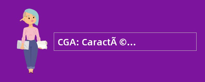 CGA: CaractÃ © risation et 管理德 l&#039;AtmosphÃ¨re