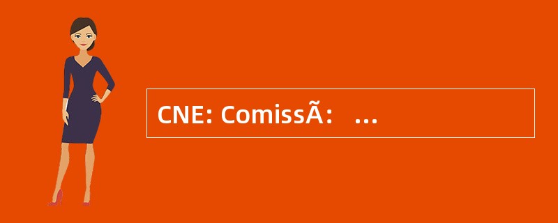 CNE: ComissÃ： o 国立 de EleiÃ§Ãµes