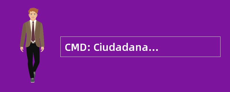 CMD: Ciudadanas en 运动 por la 民主