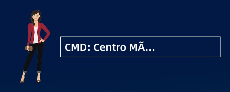 CMD: Centro MÃ © 市帝科 y de DiagnÃ³stico