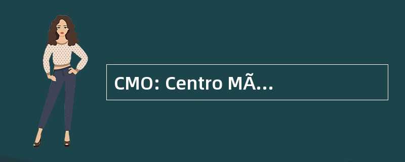 CMO: Centro MÃ © 市帝科 OftÃ¡lmico