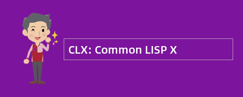 CLX: Common LISP X