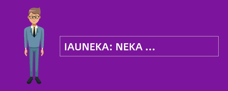 IAUNEKA: NEKA 伊斯兰阿扎德大学