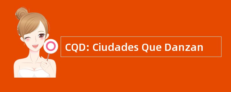 CQD: Ciudades Que Danzan